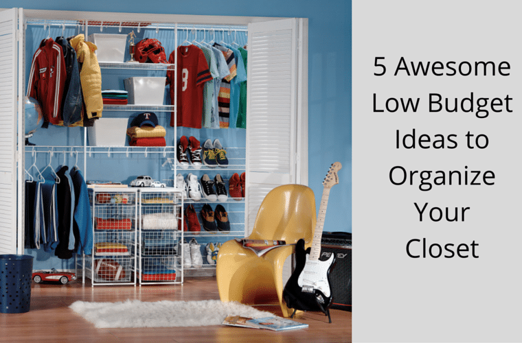 5 low budget ideas to organize your closet