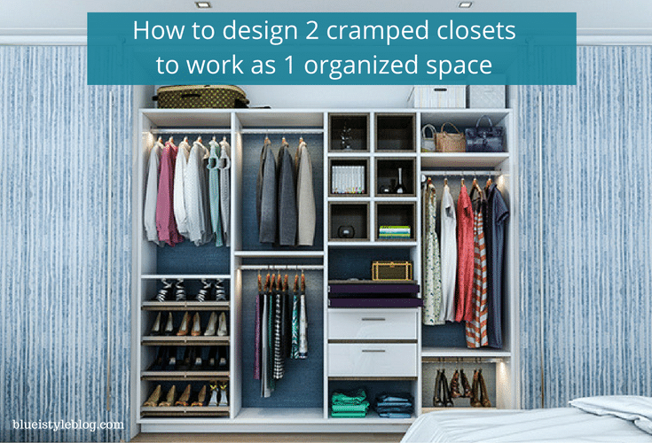 How do design 2 tiny cramped closets to work as 1 organized closet - Innovate Home Org