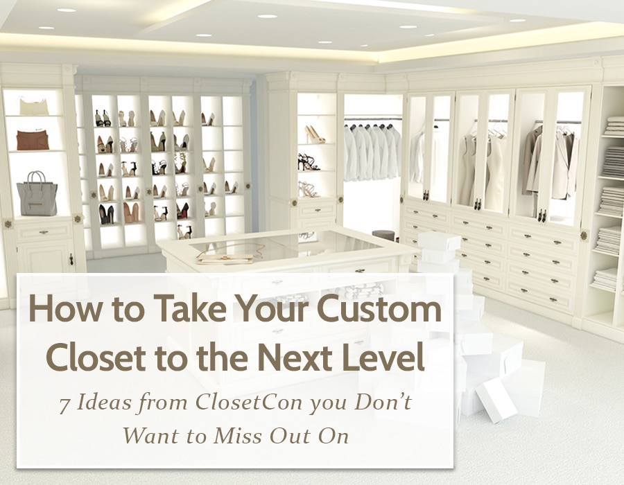 Opening How to Take Your Custom Closet to the Next Level | Innovate Home Org #CustomCloset #Organization #CustomStorage