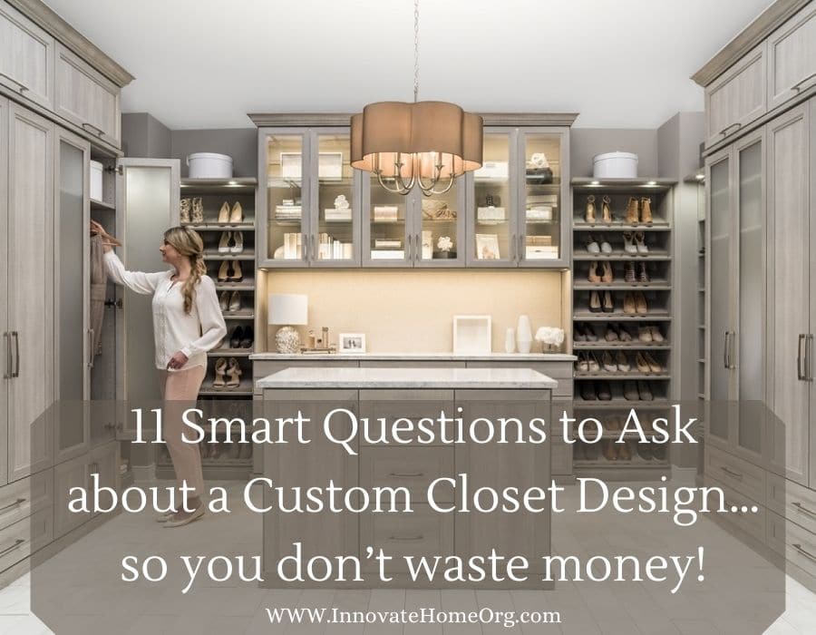 Blog Opening image - 11 questions custom closet design save money | Innovate Home Org | Columbus, Ohio #Closet #CustomCloset #ClosetRemodel
