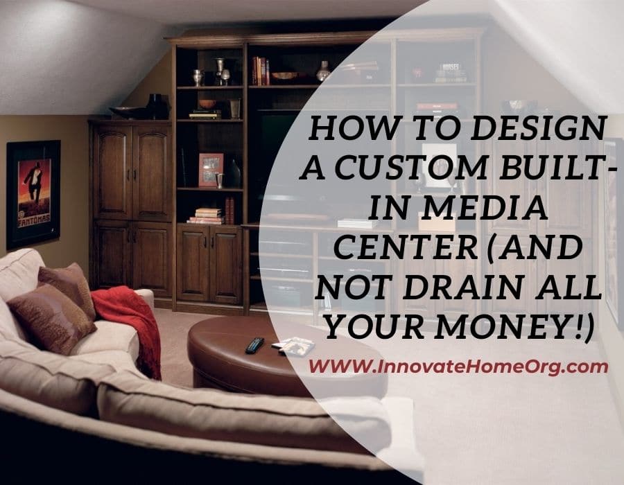 Blog Post Opening Image - How to Design a Custom Built-in Media Center (and NOT drain ALL your money!) | Columbus, Ohio | Innovate Home Org #CustomMediaCenter #BuiltInMediaCenter #MediaCenter