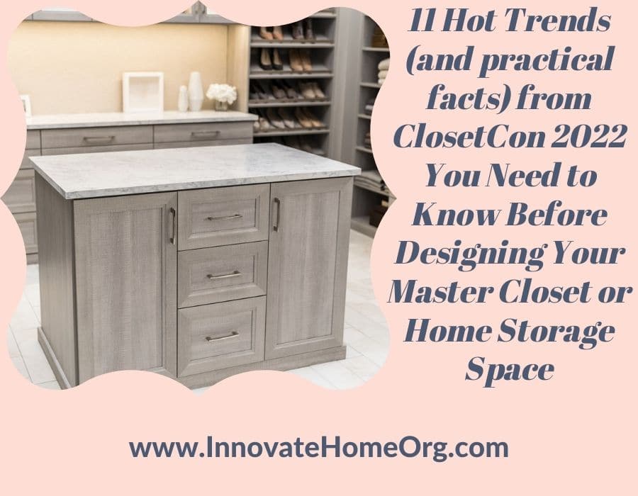 Blog Post - Opening image 11 hot trends Closet Conference 2022 | Innovate Home Org | Columbus, OH #ClosetOrganization #CustomCloset #ClosetStorage