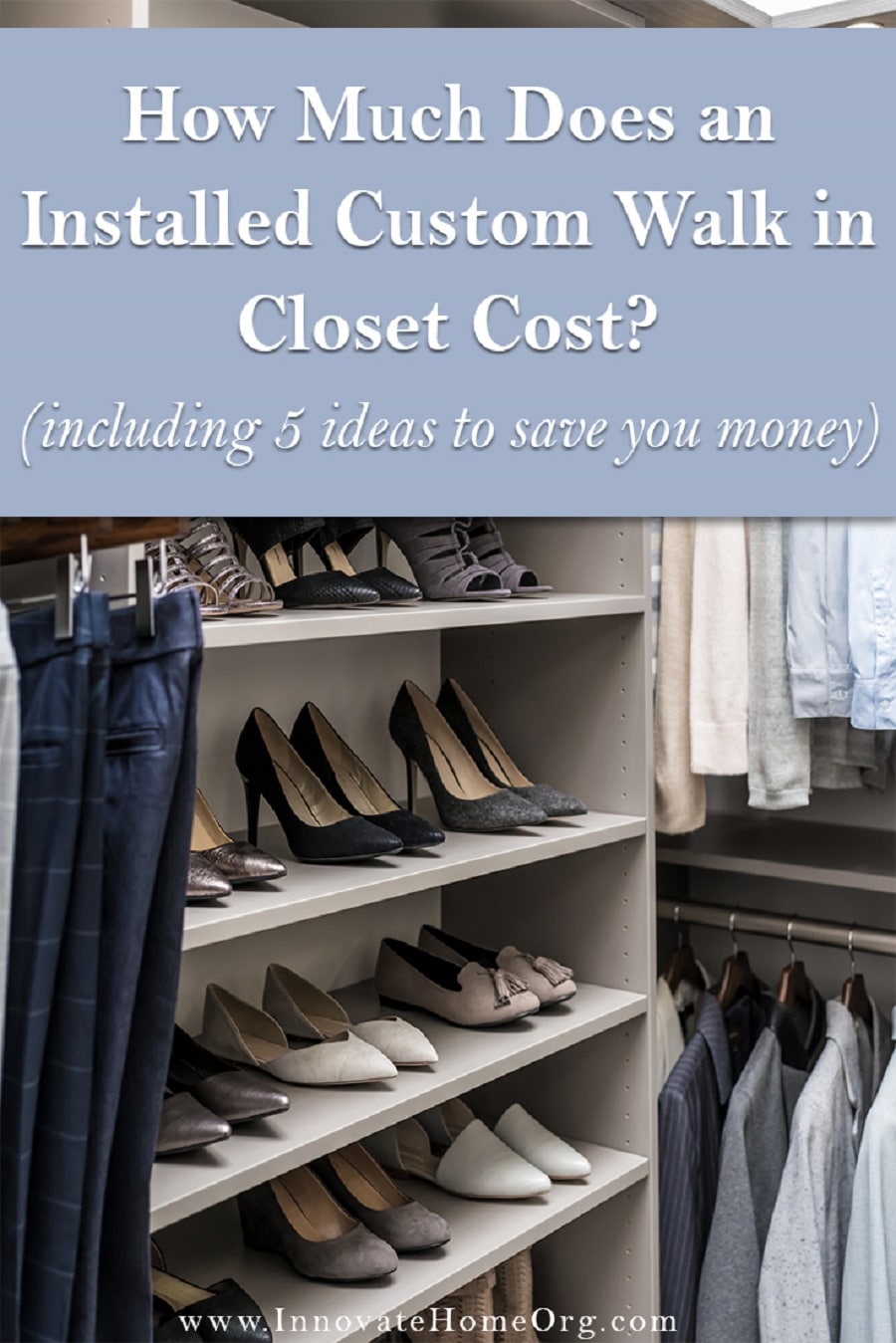Trend 10 cost custom walk in closet cost | Innovate Home Org | New Albany, OH #ClosetCost #CustomCloset #CustomClosetCost