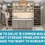 How to Solve 15 Common Walk in Closet Storage Problems Which Make You want to SCREAM!!!
