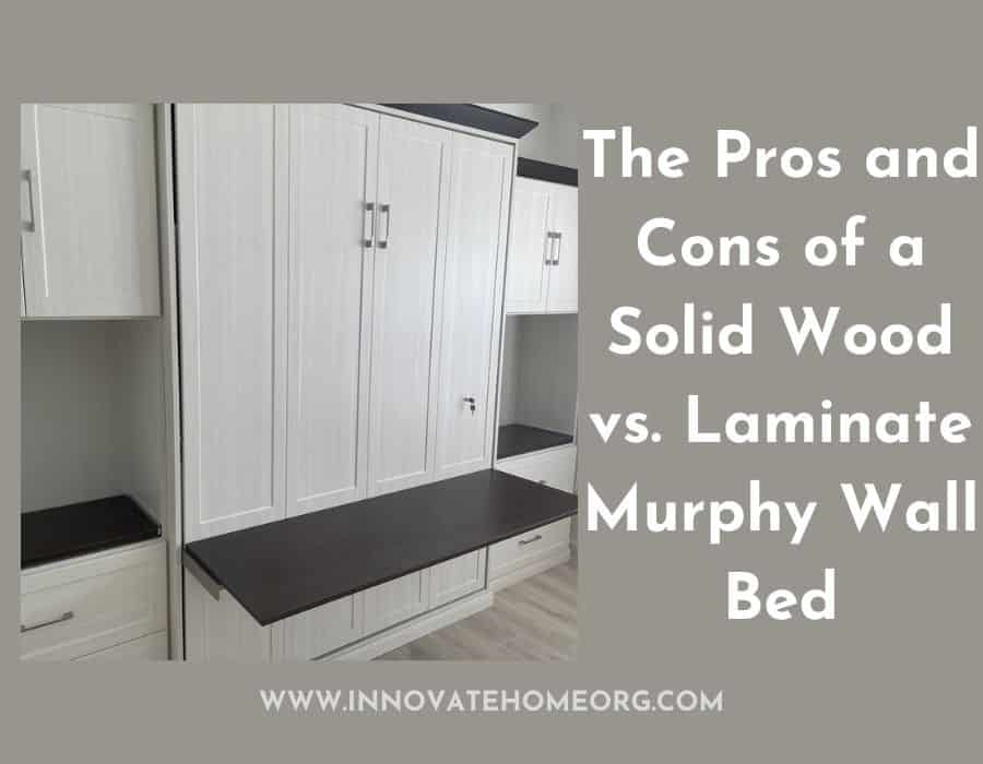 Blog Post - Opening image pros cons of solid wood vs. laminate murphy wall bed | Innovate Home Org | Columbus, Ohio #MurphyWallBed #WallBed #QueenSizeMurphyWallBed