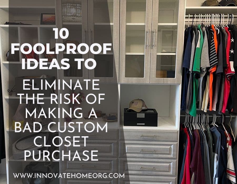 Blog Post - Opening Image 10 Ideas Eliminate Risk of Bad Custom Closet Purchase | Innovate Home Org | Columbus, OH #ClosetOrganization #ClosetStorage #ClosetLayout