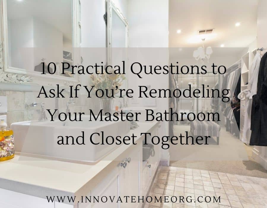 Blog Post - Opening image 10 Questions Remodeling Master Bathroom Master Closet Together | Columbus, OH | Innovate Home Org #ClosetRemodel #CustomCloset #Closet