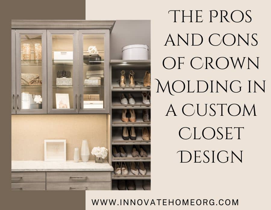 Blog Post - Opening image Pros Cons Crown Molding in Custom Columbus Closet Design | Innovate Home Org | Columbus, Ohio #ClosetCrownMolding #ClosetRemodel #ClosetDesign