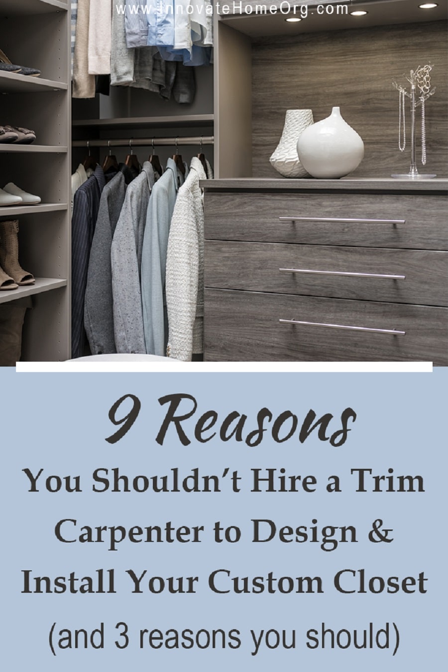 Factor 15 - why hire a closet designer vs. a trim carpenter Innovate Home Org Dublin, Ohio #ClosetDesigner #CustomeClosetDesigner #CustomClosetLayout