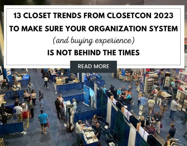 Opening 13 Closet Trends From ClosetCon 2023 To Make Sure Your Organization System 900 × 700 Px 600x467 
