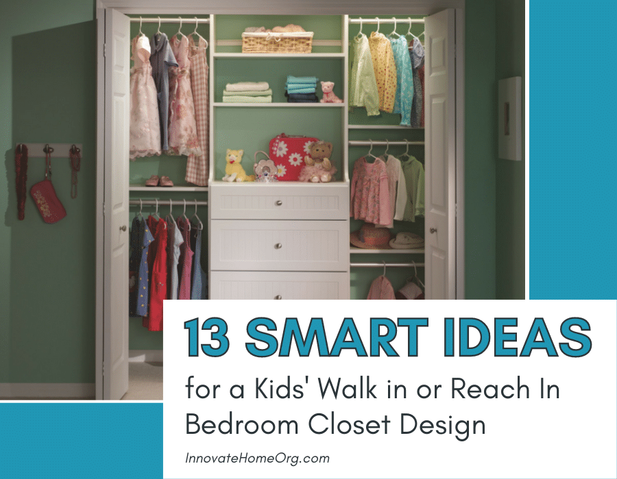 Opening 13 Smart Ideas for a Kids Walk in or Reach In Bedroom Closet Design | Innovate Home Org | Columbus OH | designing a walk-in or reach-in closet for kids