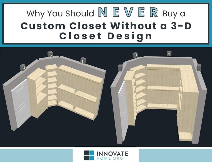 Opening Image - Why You Should NEVER Buy a Custom Closet Without a 3D Closet Design - Innovate Home Org, Columbus Ohio Custom Closets, Walk In Closet 3D Designs, Closet Storage Systems, Walk In Closet Concepts